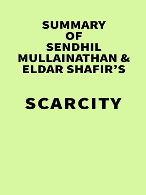cover image of Summary of Sendhil Mullainathan & Eldar Shafir's Scarcity